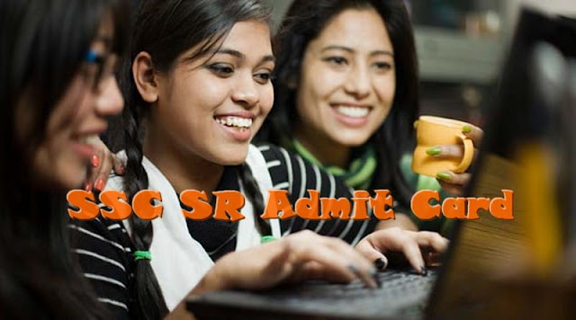 SSC SR Admit Card SSC SR Admit Card