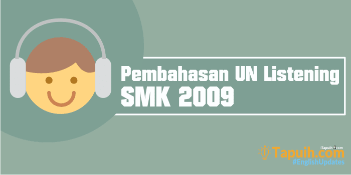 Pembahasan Soal Listening UN SMK 2009
