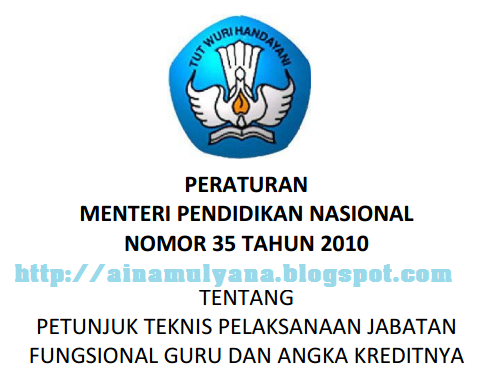  (Tentang) Petunjuk Teknis Pelaksanaan Jabatan Fungsional Guru & Angka Kreditnya Permendiknas No 35 [Tahun] 2010  (Tentang) Petunjuk Teknis Pelaksanaan Jabatan Fungsional Guru & ANGKA KREDITNYA  