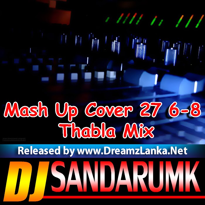 Mash Up Cover 27 6-8 Thabla Mix - Dj Sandarumk RLD