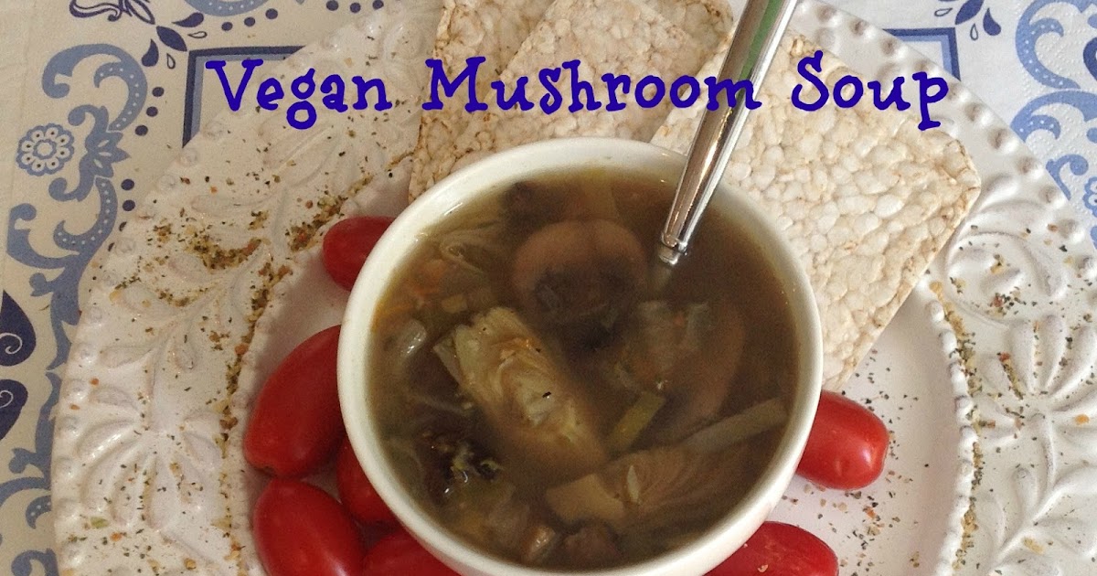 Gluten Free AZ Mushroom Artichoke Soup ( Vegan)