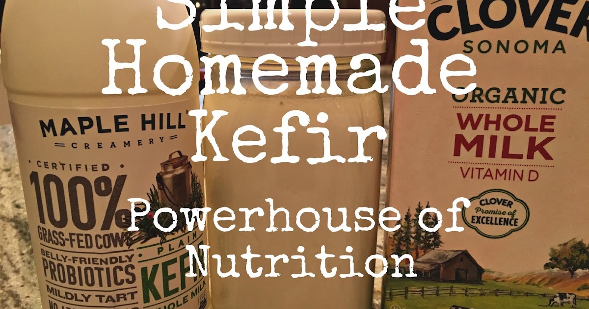 Always Learning Simple Homemade Kefir Powerhouse of Nutrition