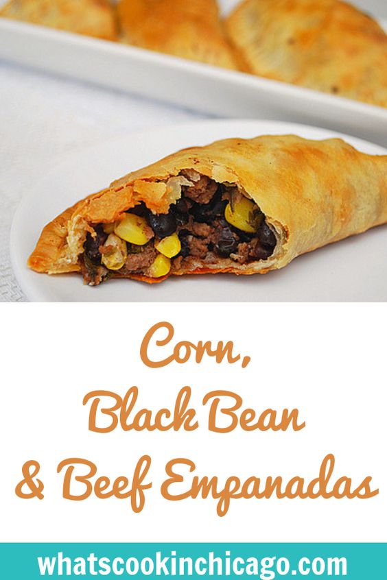 Corn, Black Beans & Beef Empanadas What's Cookin' Chicago