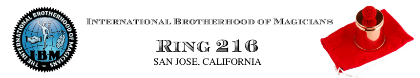 Ring 216: San Jose, Calif., Chapter of International Brotherhood of Magicians (IBM)