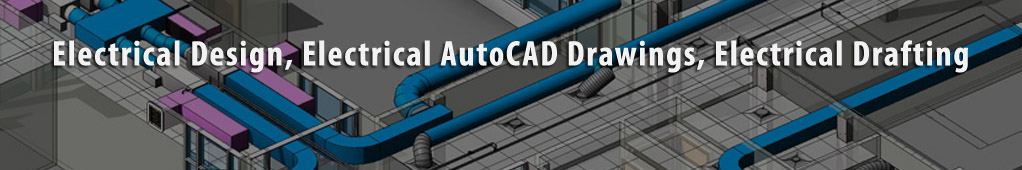 Electrical Design, Electrical AutoCAD Drawings, Electrical Drafting