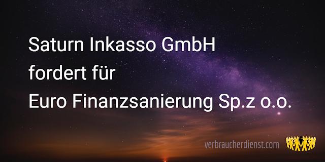 Titel: Saturn Inkasso GmbH fordert für Euro Finanzsanierung Sp.z o.o.