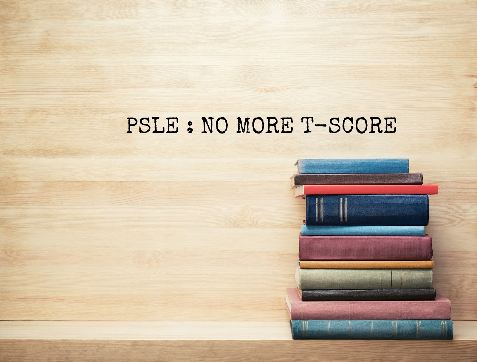 PSLE Changes :  Changes and concerns