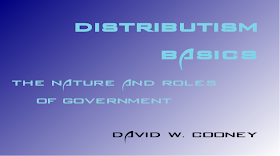 http://practicaldistributism.blogspot.com/2014/01/distributism-basics-nature-and-roles-of.html