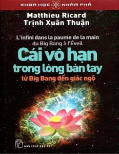 Cái vô hạn trong lòng bàn tay - Matthieu Ricard, Trịnh Xuân Thuận