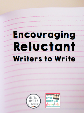 Encouraging Reluctant Writers to Write | Upper Elementary Snapshots