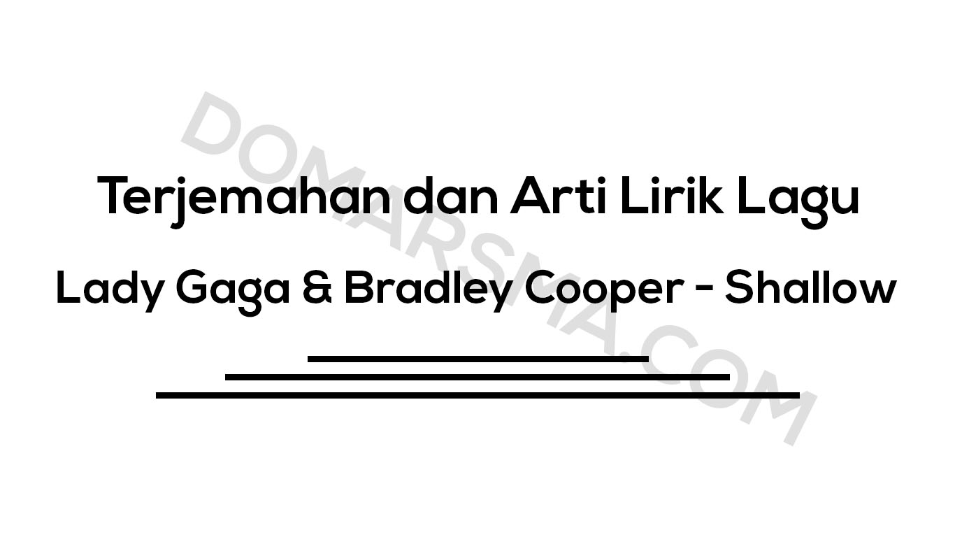 Lady Gaga Age Lady Gaga Bradley Cooper Shallow Lyrics Terjemahan