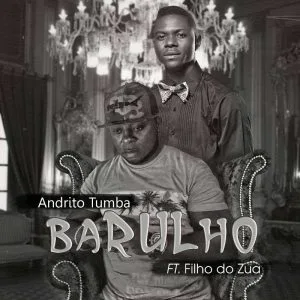 Andrito Tumba Feat. Filho do Zua - Barulho