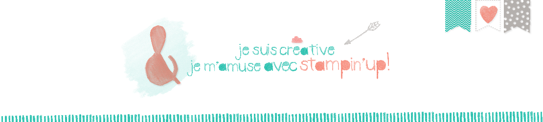 Je suis créative et je m'amuse avec Stampin'Up!