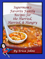 Supermom's Favorite Family Recipes for the Hurried, Harried, & Hungry