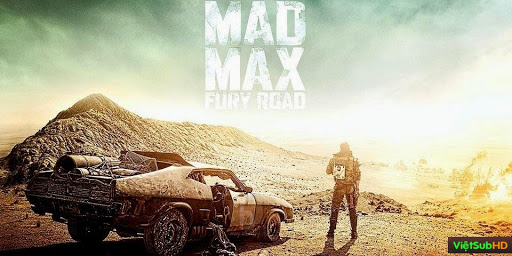 Phim Max Điên Cuồng 4: Con Đường Nguy Hiểm VietSub 1080p Full HD | Mad Max 4: Fury Road 2015