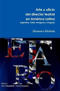 Arte y oficio del director teatral en América Latina. Tomo II Argentina- Chile - Paraguay