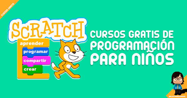 Scratch y cursos gratuitos para enseñar a los niños a programar Scratch y cursos gratuitos para enseñar a los niños a programar