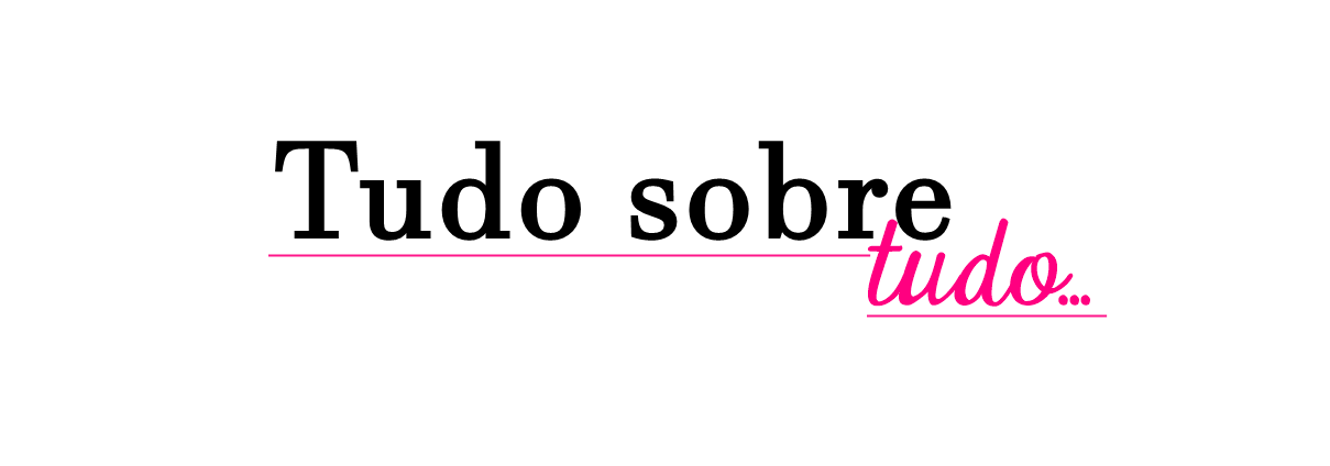 Tudo Sobre Tudo!!!