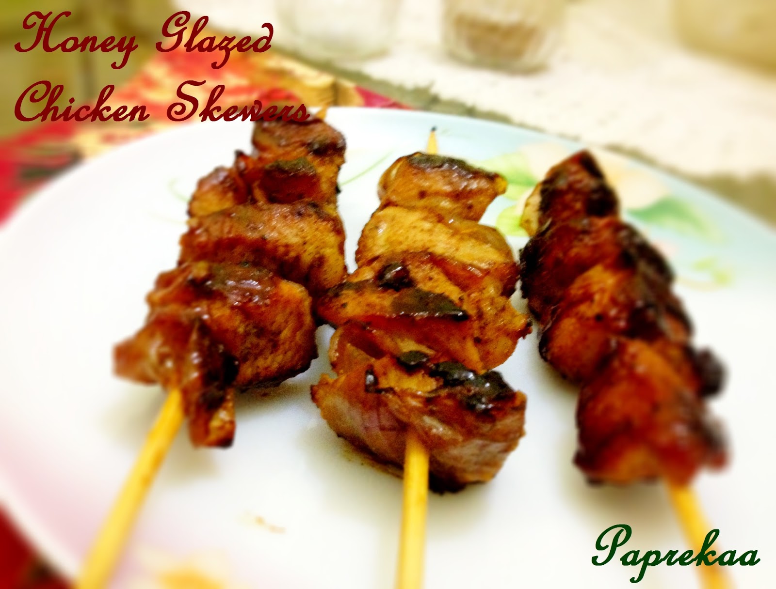 Paprekaa Bon Appetit !!! Honey Glazed Chicken Skewers