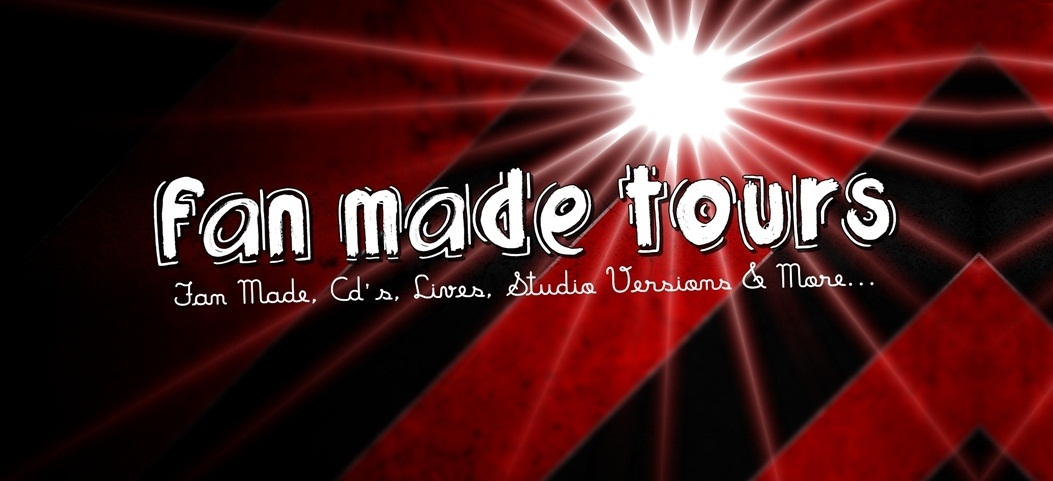 FanMadeTours: Tours, OST, Lives, Studio Versions & More...