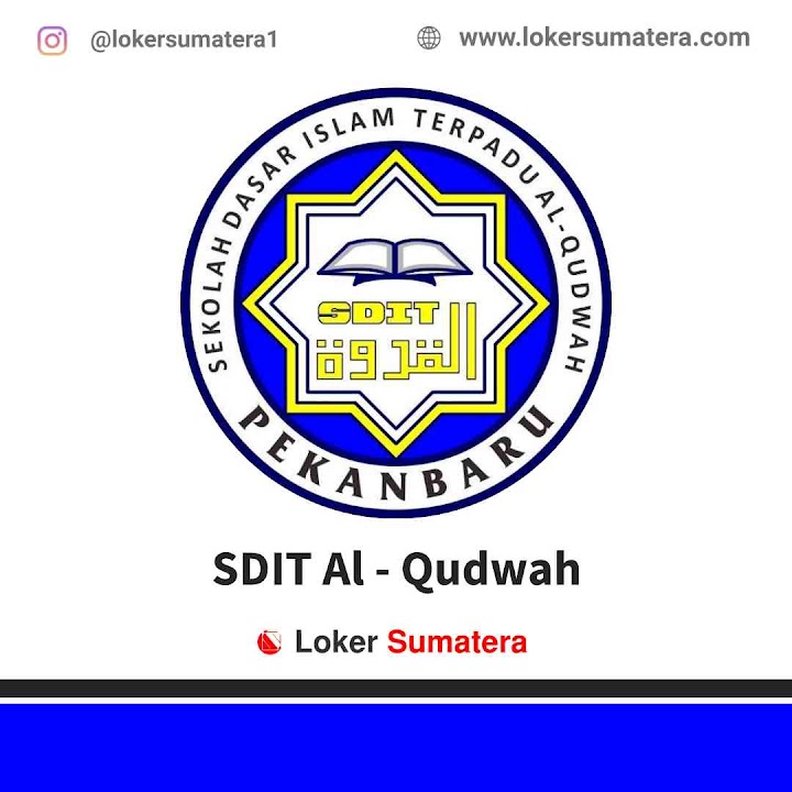 Lowongan Kerja Pekanbaru, SDIT Al Qudwah sebagai Guru Tahfiz Lowongan Kerja Pekanbaru, SDIT Al Qudwah sebagai Guru Tahfiz
