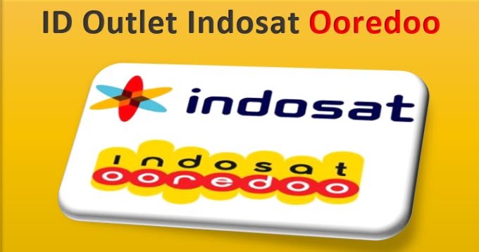 Daftar Kode Id Outlet Indosat Ooredoo Im3 Dan Mentari Terbaru 2019