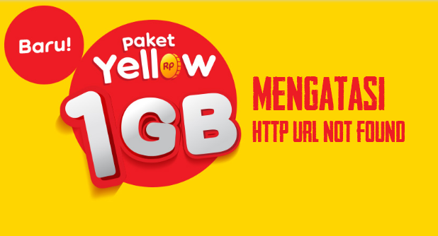 Mengatasi Http Url Not Found Indosat Yellow 2019
