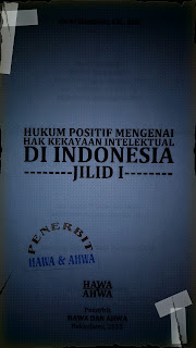 Hukum Positif Mengenai Hak Kekayaan Intelektual di Indonesia (Jilid I)