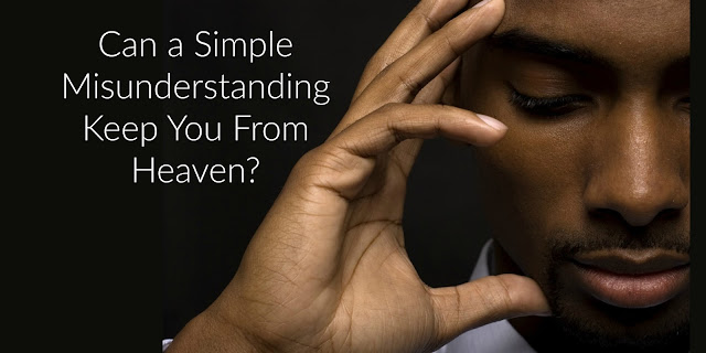 Can a Simply Misunderstanding Keep Your From Heaven? This devotion shares a true story that involves this question.