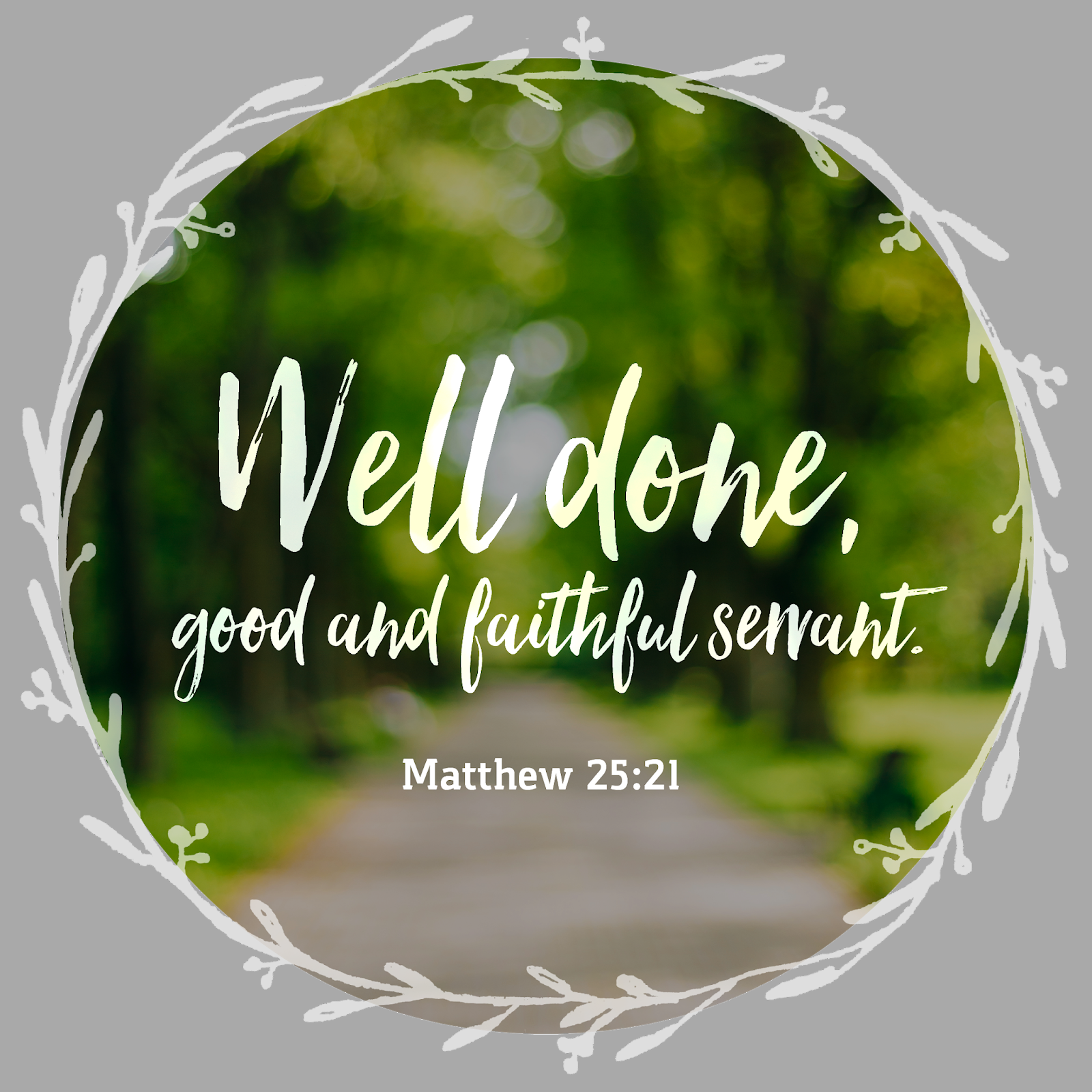 Well Done, Good & Faithful Servant