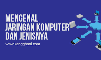  Pada postingan kali ini kita akan berguru ihwal apa itu definisi jaringan komputer dan  Mengenal Apa itu Jaringan Komputer Lengkap Beserta Jenisnya