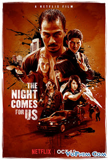 Màn Đêm Kéo Đến - The Night Comes for Us Màn Đêm Kéo Đến