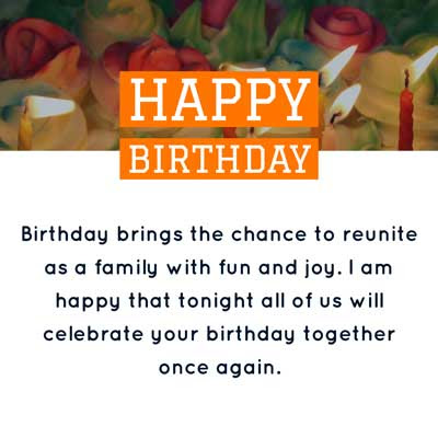 Happy Birthday Wishes for Sister 9 Birthday brings the chance to reunite as a family with fun and joy. I am happy that tonight all of us will celebrate your birthday together once again. HBD Sis!