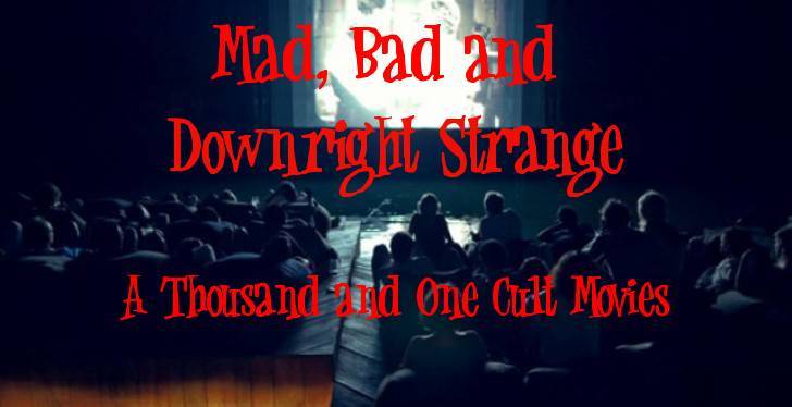 Mad, Bad & Downright Strange