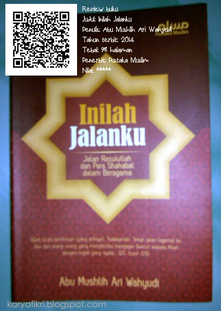 Resensi Buku: Inilah jalanku, jalan Rasulullah dan para Sahabat dalam beragama