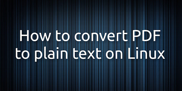 How To Convert PDF To Text On Linux (GUI And Command Line)