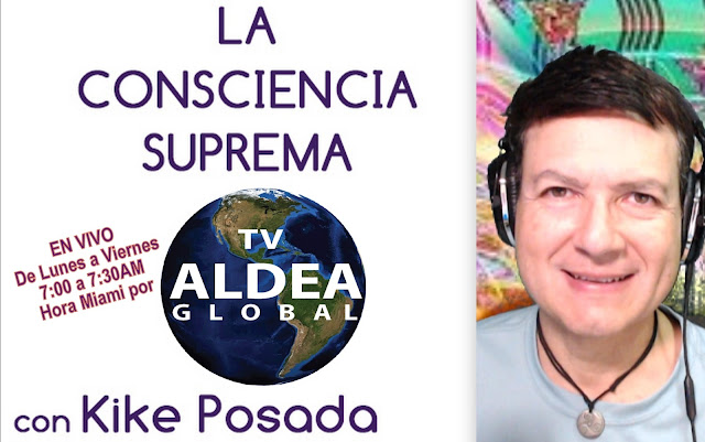 Despierta en La Consciencia Suprema con Kike Posada De Lunes a Viernes en vivo 7-7:30am hora Miami en todas las plataformas sociales de @TVAldeaGlobal