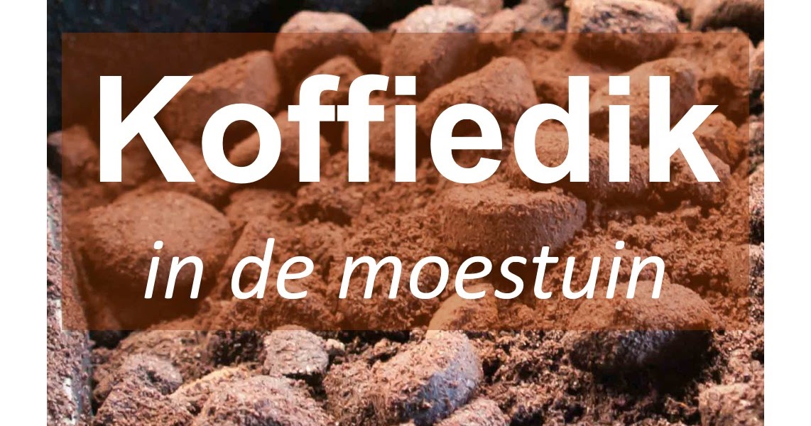 Koffiedik In De Moestuin De Boon In De Tuin