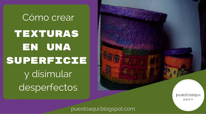 Texturar superficies, disimular imperfecciones latas, reutilizar, papel