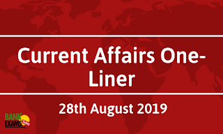 Current Affairs One-Liner: 28th August 2019
