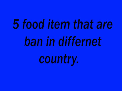 5 food iem that are ban-tech columnist