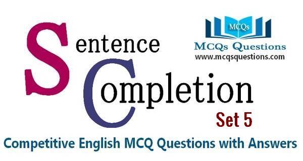 Sentence Completion Test MCQs Set 5