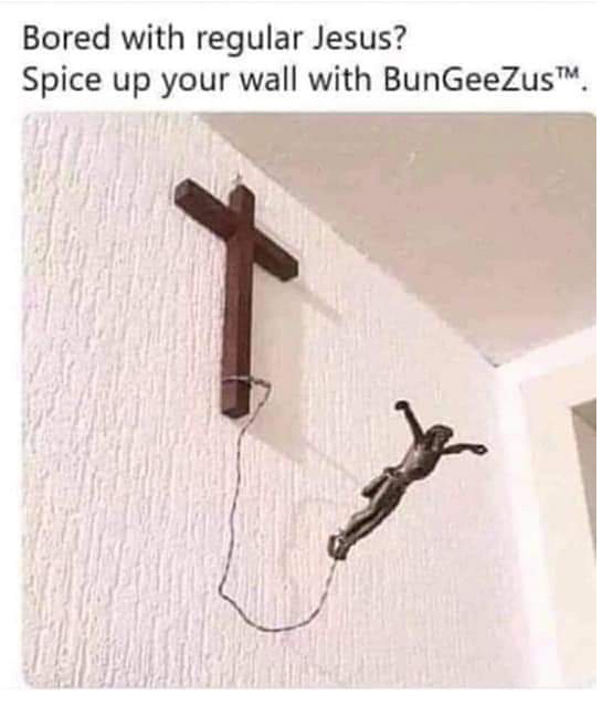 Bored with regular Jesus? Spice up your wall with BunGeeZus
