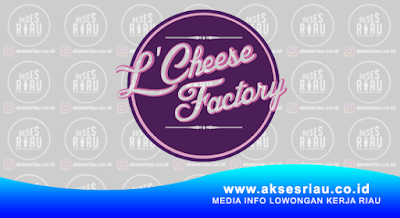 L’Cheese Factory Pekanbaru