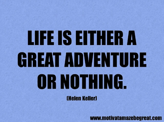 Success Quotes And Sayings: "Life is either a great adventure or nothing." - Helen Keller