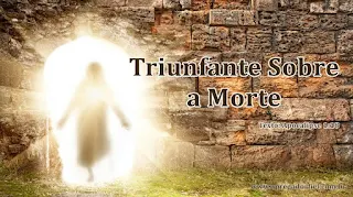 Triunfante Sobre a Morte