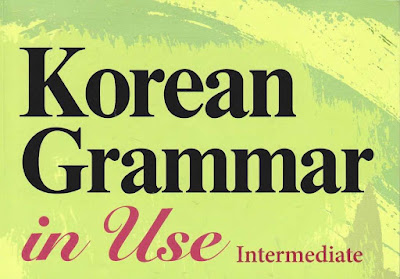 Tổng hợp ngữ pháp tiếng Hàn thông dụng - Trung cấp (Korean Grammar in use)