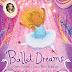 Ballet Dreams By Cerrie Burnell, Illustrated By Laura E...