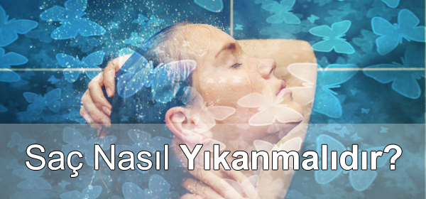 Saç Nasıl Yıkanır? Saç Nasıl Yıkanır?
