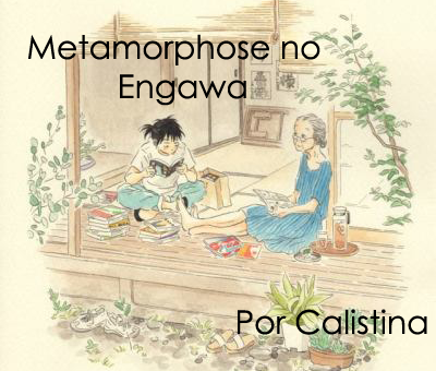 Metamorphose no Engawa